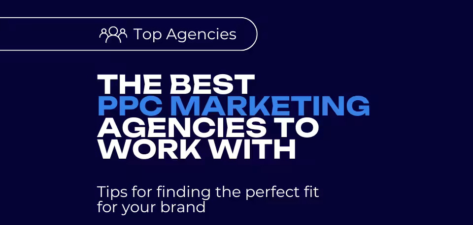The Best PPC Marketing Agencies to Work with in 2025