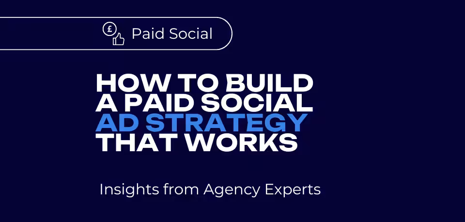 How to Build a Paid Social Ad Strategy that Works. Written by Agency Experts.