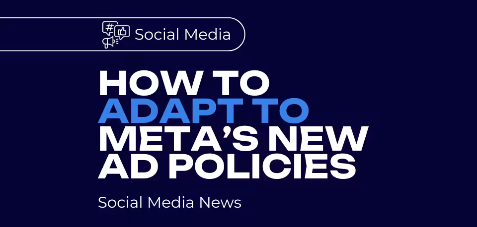 Graphic featuring the text ‘How to adapt to Meta's new ad policies’ with a social media icon.