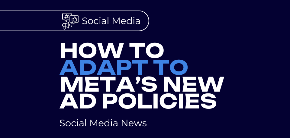 Graphic featuring the text ‘How to adapt to Meta's new ad policies’ with a social media icon.